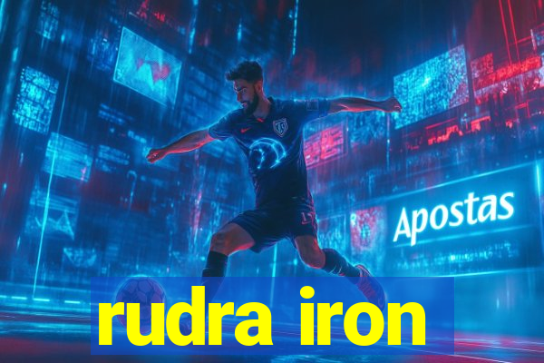 rudra iron